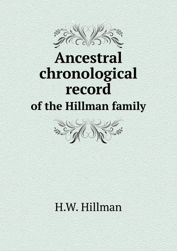 Ancestral chronological record of the Hillman family