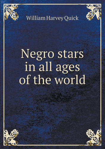 Negro stars in all ages of the world