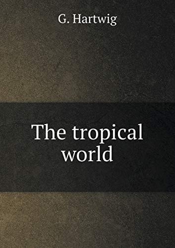 The tropical world
