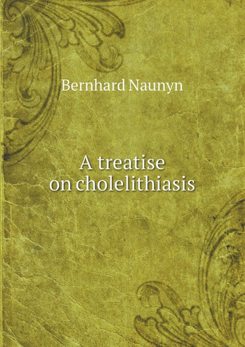 A treatise on cholelithiasis