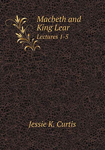 Macbeth and King Lear Lectures 1-5