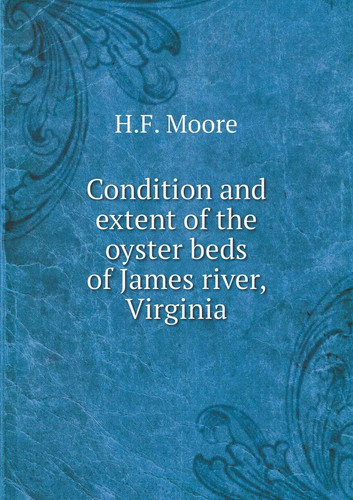 Condition and extent of the oyster beds of James river, Virginia