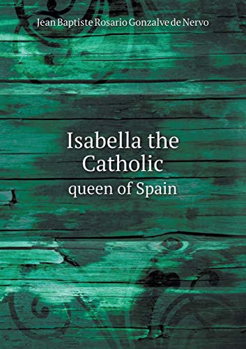 Isabella the Catholic queen of Spain