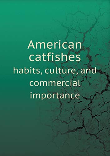 American catfishes habits, culture, and commercial importance