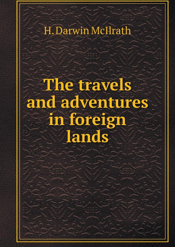 The travels and adventures in foreign lands