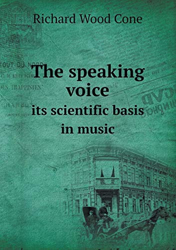 The speaking voice its scientific basis in music