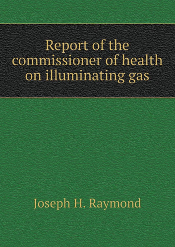 Report of the commissioner of health on illuminating gas