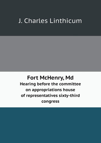 Fort McHenry, Md Hearing before the committee on appropriations house of representatives sixty-third congress