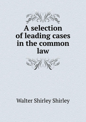A selection of leading cases in the common law