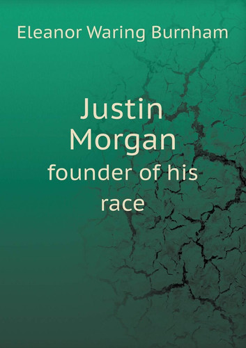 Justin Morgan Founder of His Race