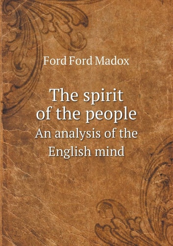 The spirit of the people An analysis of the English mind