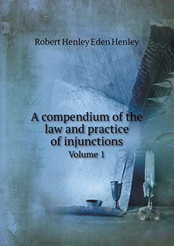 A compendium of the law and practice of injunctions Volume 1