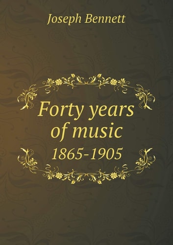 Forty Years of Music 1865-1905