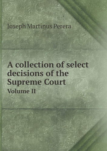 A Collection of Select Decisions of the Supreme Court Volume II