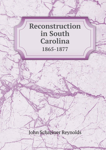 Reconstruction in South Carolina 1865-1877