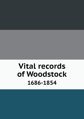 Vital Records of Woodstock 1686-1854
