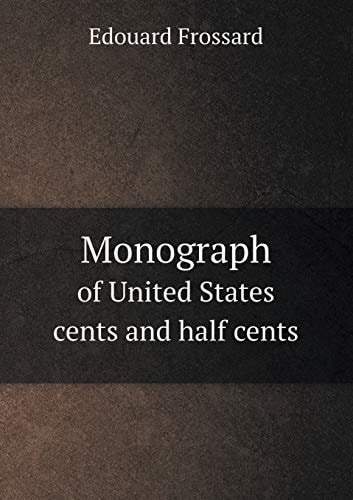 Monograph of United States Cents and Half Cents