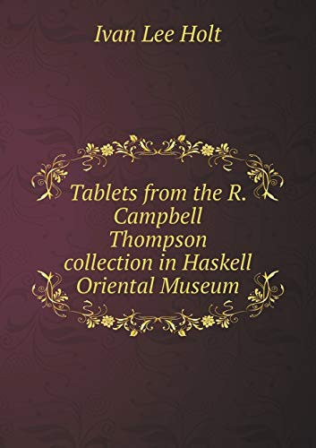 Tablets from the R. Campbell Thompson Collection in Haskell Oriental Museum