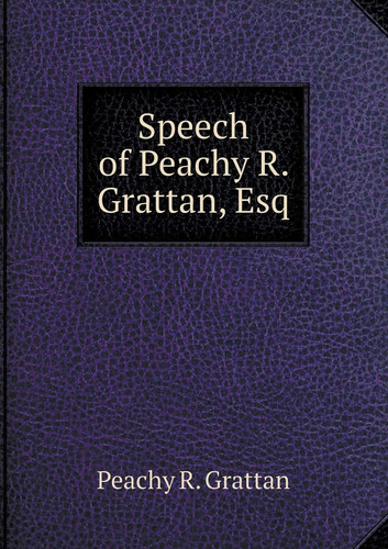Speech of Peachy R. Grattan, Esq