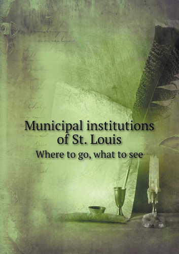 Municipal institutions of St. Louis Where to go, what to see