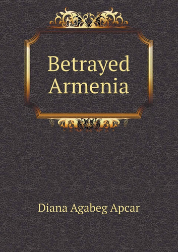 Betrayed Armenia