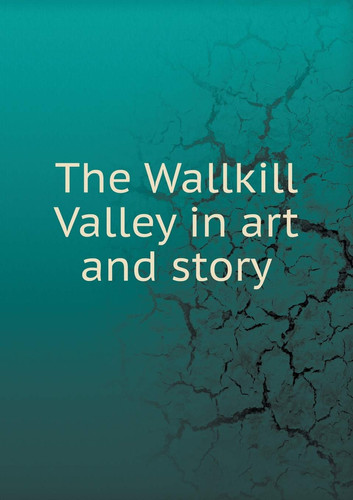 The Wallkill Valley in art and story