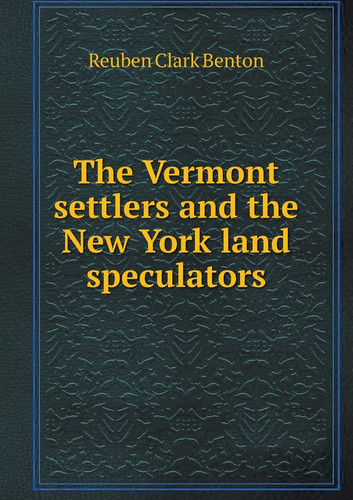 The Vermont settlers and the New York land speculators