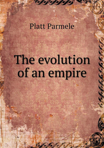 The evolution of an empire