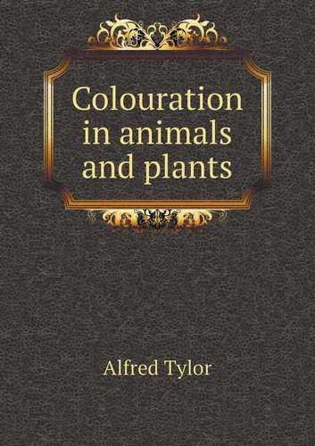 Colouration in animals and plants