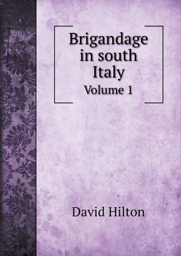 Brigandage in south Italy Volume 1