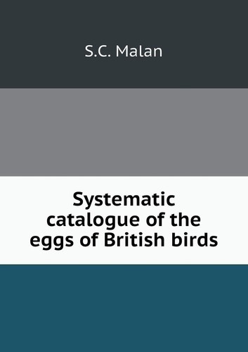 Systematic catalogue of the eggs of British birds