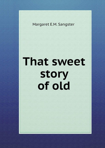 That sweet story of old