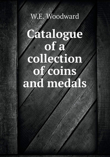 Catalogue of a collection of coins and medals
