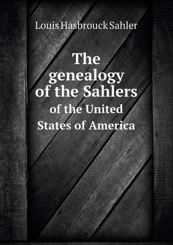 The genealogy of the Sahlers of the United States of America