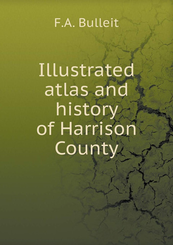 Illustrated atlas and history of Harrison County