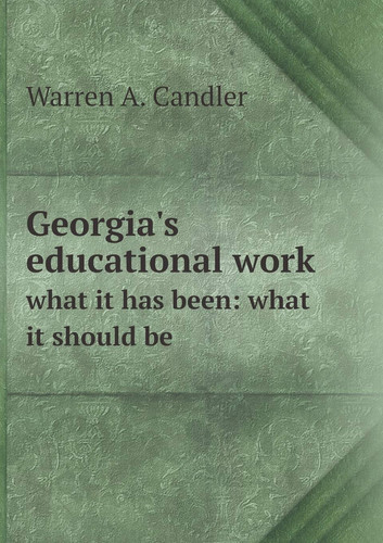 Georgia's educational work what it has been: what it should be