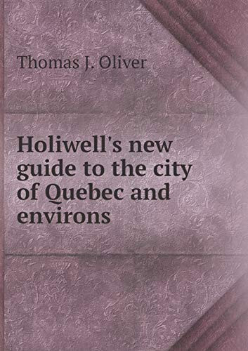 Holiwell's new guide to the city of Quebec and environs
