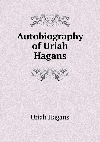 Autobiography of Uriah Hagans