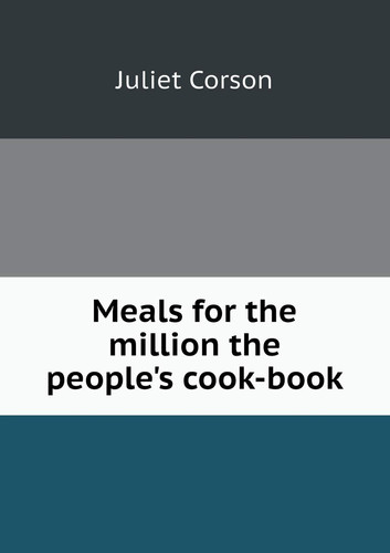 Meals for the million the people's cook-book