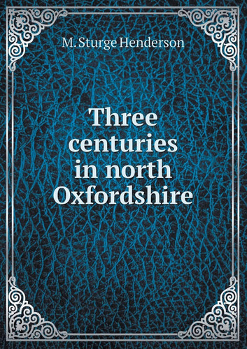 Three centuries in north Oxfordshire