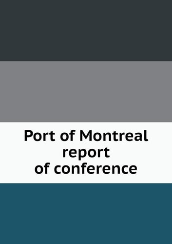 Port of Montreal report of conference