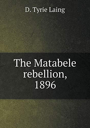 The Matabele rebellion, 1896