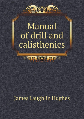 Manual of drill and calisthenics