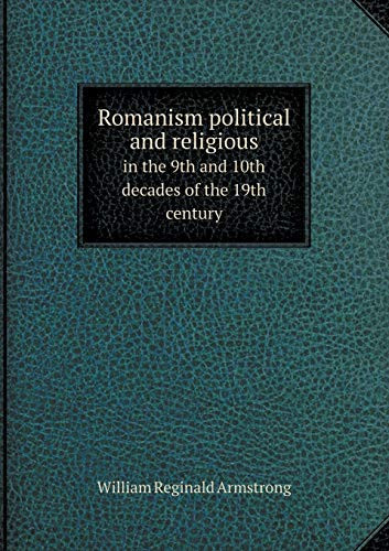 Romanism political and religious in the 9th and 10th decades of the 19th century