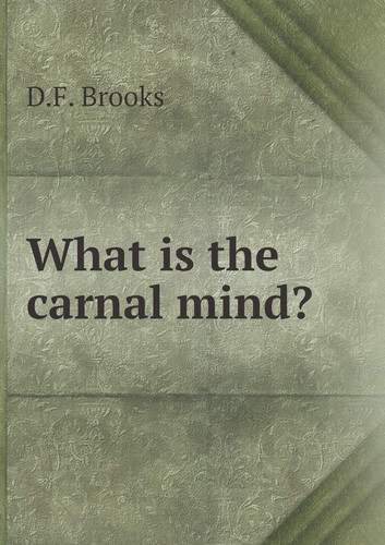 What is the carnal mind?