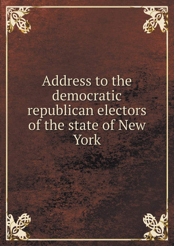 Address to the democratic republican electors of the state of New York