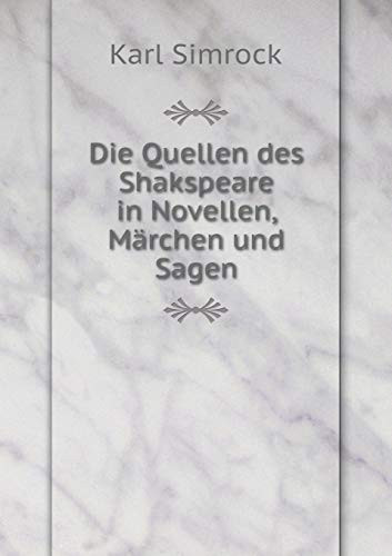 Die Quellen des Shakspeare in Novellen, Märchen und Sagen (German Edition)