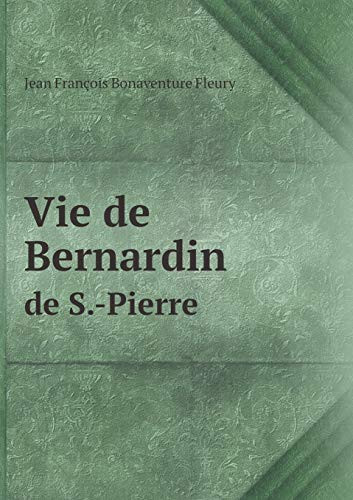 Vie de Bernardin de S.-Pierre (French Edition)
