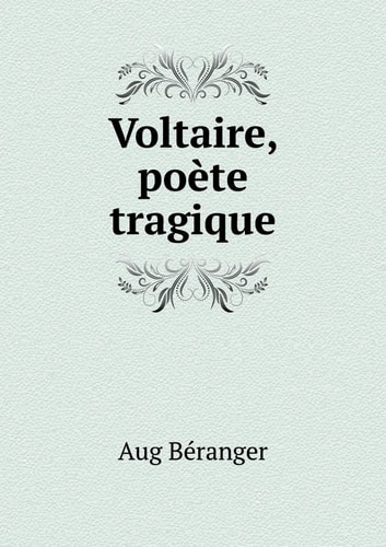 Voltaire, poète tragique (French Edition)