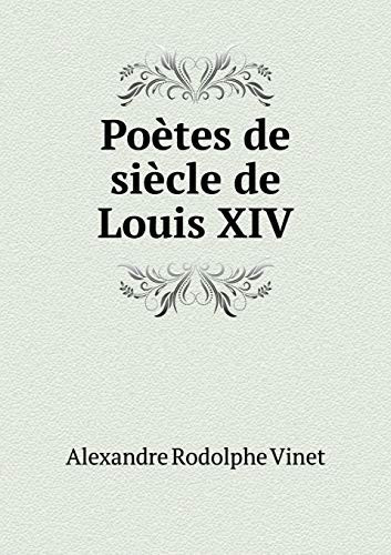 Poètes de siècle de Louis XIV (French Edition)